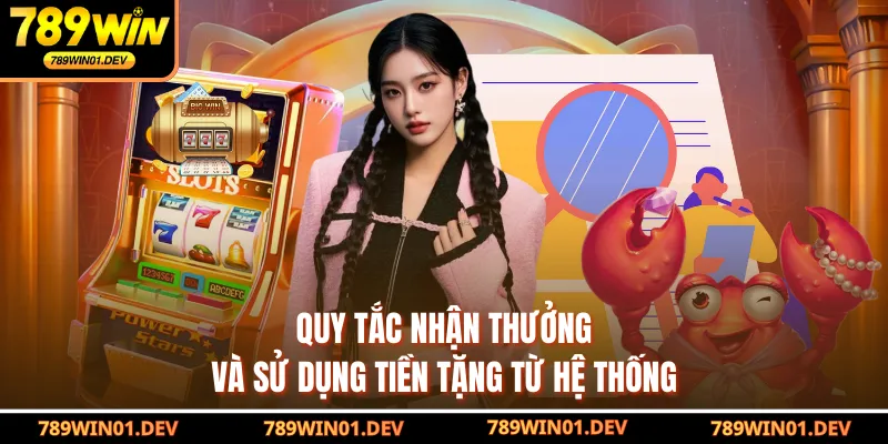 Quy tắc nhận thưởng và sử dụng tiền tặng từ hệ thống